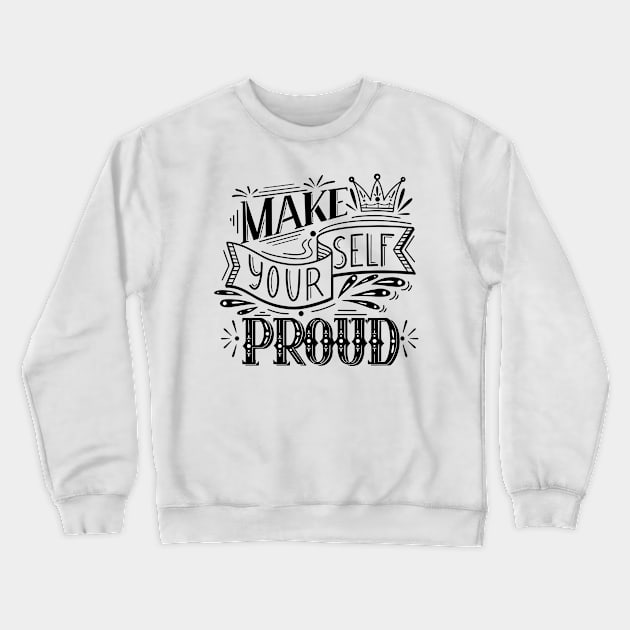 Make yourself proud Crewneck Sweatshirt by Veleri